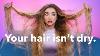 Your Hair Isn T Dry The Biggest Hair Lie Hair Science